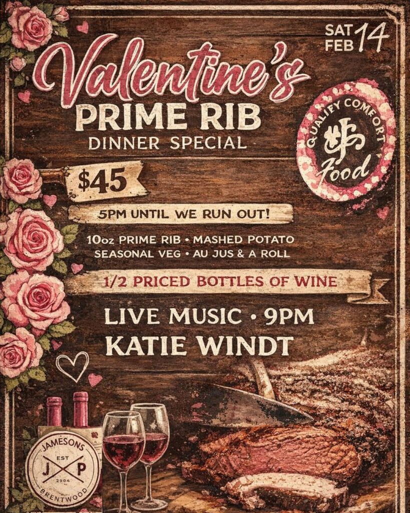 Saturday Feb 14 Valentines Day at Jamesons Brentwood $45 Prime Rib Dinner Special